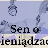 Co oznacza sen o pieniądzach? Odkryj ukryte znaczenia snów