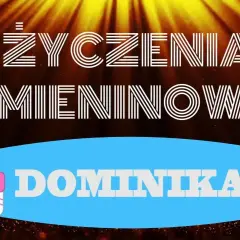 Dominika: Co Twoje imię mówi o Tobie i Twoich imieninach?
