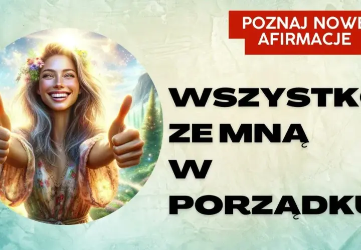 Afirmacja: Jak może odmienić Twoje życie? Poznaj jej moc