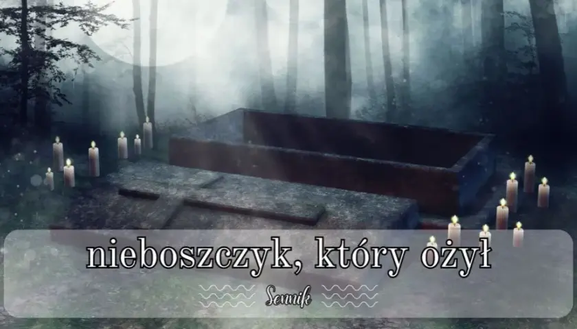Sen o nieboszczyku - sennik śmierć i sennik zmarłego widzieć