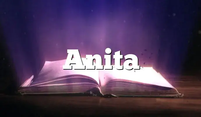 Anita: Poznaj fascynujące znaczenie i pochodzenie tego imienia