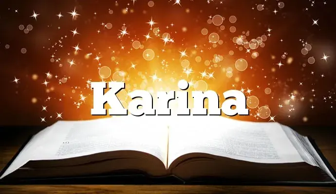 Imię Karina - znaczenie, pochodzenie, charakter